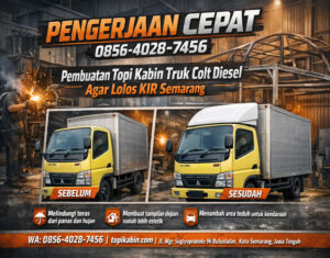 PENGERJAAN CEPAT 0856-4028-7456 Pembuatan Topi Kabin Truk Colt Diesel Agar Lolos KIR Semarang