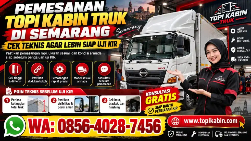 Pemesanan Topi Kabin Truk di Semarang: Cek Teknis agar Lebih Siap Uji KIR
