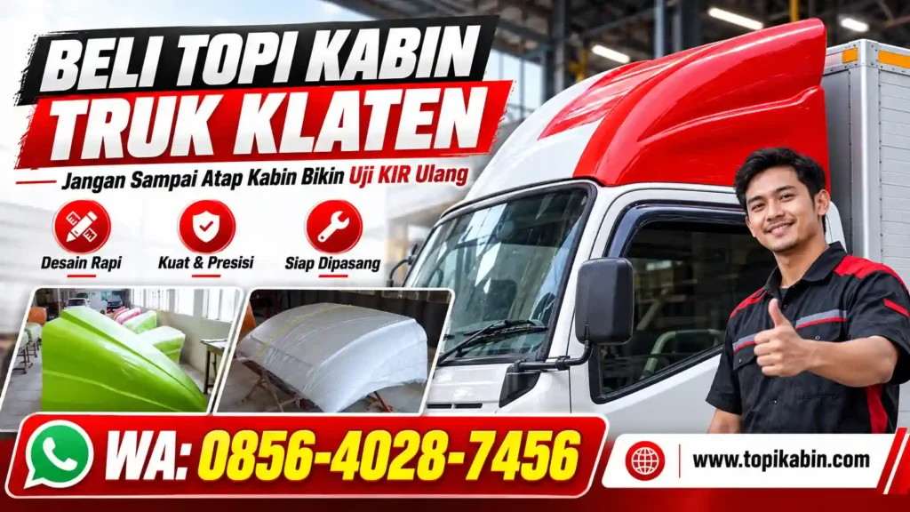 Beli Topi Kabin Truk Klaten: Jangan Sampai Atap Kabin Bikin Uji KIR Ulang